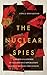 The Nuclear Spies: America's Atomic Intelligence Operation against Hitler and Stalin