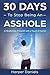 30 Days to Stop Being an As...