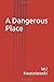 A Dangerous Place