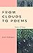 From Clouds To Poems: Poems...
