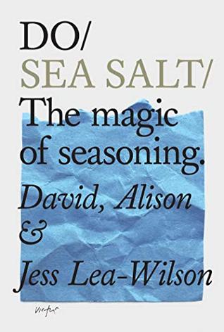 Do Sea Salt: The magic of seasoning (Do Books Book 21)