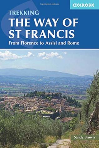 Trekking The Way of St Francis: From Florence To Assisi And Rome (Cicerone Guides)