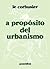A propósito del Urbanismo