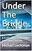 Under The Bridge: A Collect...