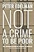 Not a Crime to Be Poor: The Criminalization of Poverty in America