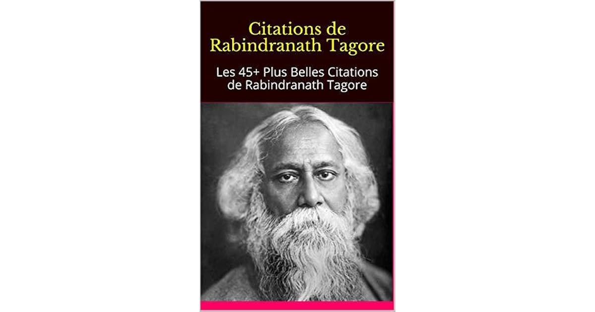 Citations De Rabindranath ore Les 45 Plus Belles Citations De Rabindranath ore By George