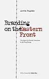 Branding on the Eastern Front: The Quest of a Brand Consultant in the New Europe
