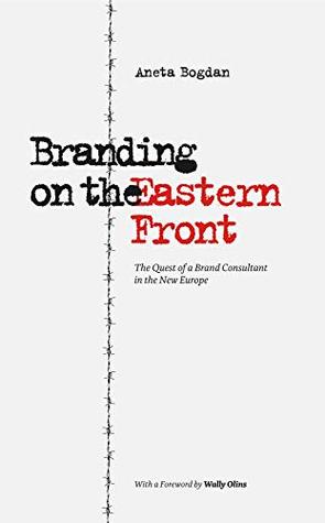 Branding on the Eastern Front: The Quest of a Brand Consultant in the New Europe