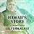Hawaii's Story by Hawaii's Queen by Liliuokalani