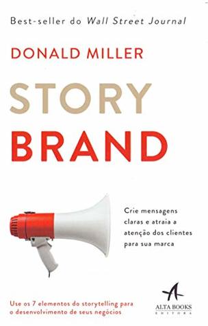 Storybrand - Crie Mensagens Claras e Atraia a Atencao dos Clientes Para sua Marca (Paperback)