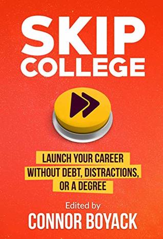 Skip College: Launch Your Career Without Debt, Distractions, or a Degree (Paperback)