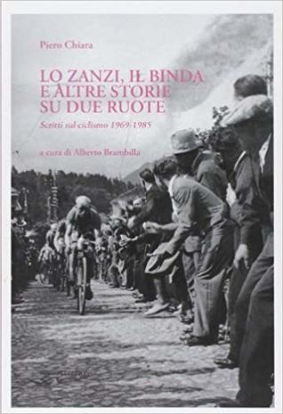 Lo Zanzi, il Binda e altre storie su due ruote. Scritti sul ciclismo 1969-1985.