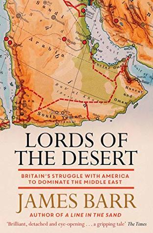 Lords of the Desert: Britain's Struggle with America to Dominate the Middle East
