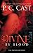 Divine by Blood by P.C. Cast