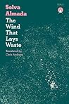 The Wind that Lays Waste by Selva Almada
