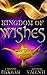 Kingdom of Wishes (Forbidden Fairytales, #2)