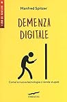 Demenza digitale. Come la nuova tecnologia ci rende stupidi by Manfred Spitzer