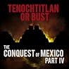 The Conquest of Mexico (History on Fire #20-23)