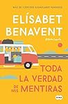 TODA LA VERDAD DE MIS MENTIRAS by Elísabet Benavent