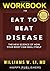 WORKBOOK for Eat To Beat Disease by HAPPY Publishers