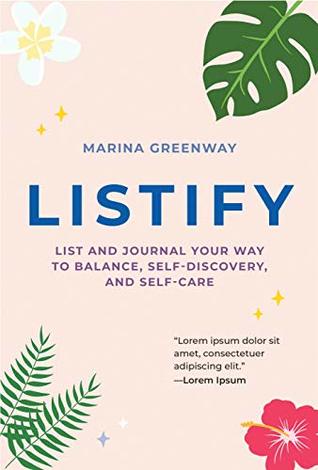 Listify: List and Journal Your Way to Balance, Self-Discovery, and Self-Care (Kindle Edition)