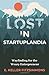 Lost in Startuplandia: Wayfinding for the Weary Entrepreneur