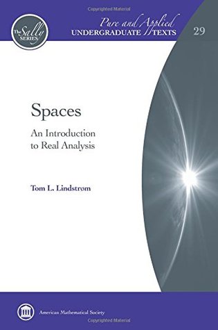 Spaces: An Introduction to Real Analysis (Pure and Applied Undergraduate Texts)