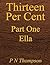 Thirteen Per Cent: Part One Ella