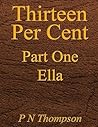 Thirteen Per Cent: Part One Ella