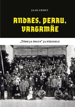 Andres, Pearu, Vargamäe "Tõde ja õigus" päriselu (Hardcover)