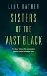 Sisters of the Vast Black by Lina Rather