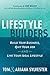 Lifestyle Builders: Build Your Business, Quit Your Job and Live Your Ideal Lifestyle