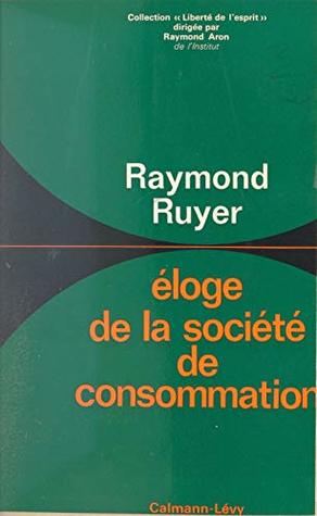 Éloge de la société de consommation (French Edition)