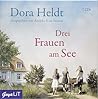 Drei Frauen am See by Dora Heldt