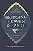 Bridging Heaven & Earth by Leonard Jacobson