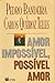 Amor Impossível, Possível Amor...