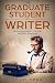 The Graduate Student as Writer: Encouragement for the Budding Scholar