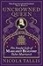 Uncrowned Queen: The Fateful Life of Margaret Beaufort, Tudor Matriarch