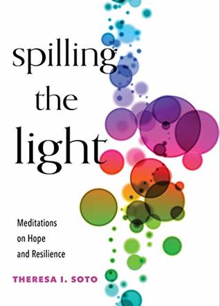 Spilling the Light: Meditations on Hope and Resilience (Kindle Edition)