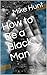 How to Be a Black Man