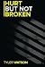Hurt But Not Broken