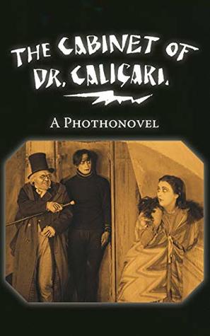 The Cabinet of Dr. Caligari. A Photonovel (Silent Films Photonovels)
