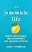 The Lemonade Life: How to Fuel Success, Create Happiness, and Conquer Anything