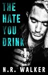 The Hate You Drink