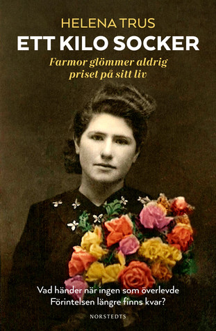 Ett kilo socker: Farmor glömmer aldrig priset på sitt liv (Hardcover)