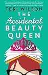 The Accidental Beauty Queen by Teri Wilson