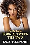 For My Good: Torn Between The Two