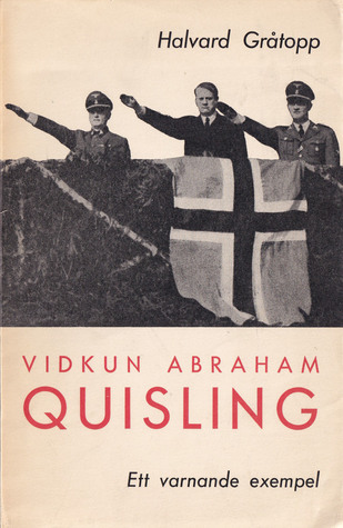Vidkun Abraham Quisling - Ett varnande exempel