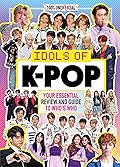 Idols of K-Pop: Your Essential Review and Guide to Who's Who