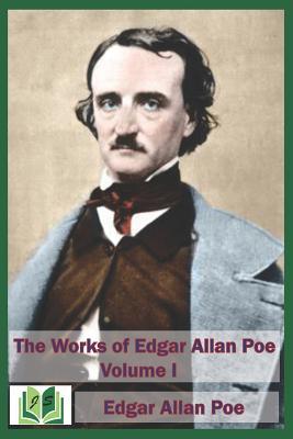 The Works of Edgar Allan Poe Volume I